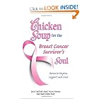 Chicken Soup for the Breast Cancer Survivor's Soul: Stories to Inspire, Support and Heal... by Jack Canfield, Mark Victor Hansen, and Mary Olsen Kelly