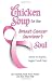 Chicken Soup for the Breast Cancer Survivor's Soul: Stories to Inspire, Support and Heal (Chicken Soup for the Soul)