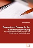 Produkt-Bild: Burnout und Boreout in der Kommunalverwaltung: Besch&auml;ftigte im Spannungsfeld von &Uuml;ber- und Unterforderung - empirische Befunde