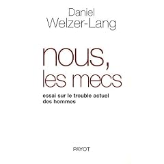 Nous, les mecs : Essai sur le trouble actuel des hommes