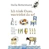 Ich trink Ouzo, was trinkst du so?: Meine griechische Familie und ich