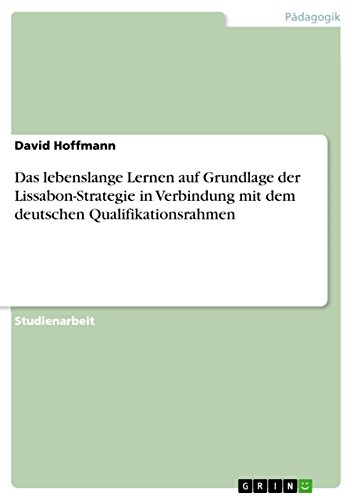 Das lebenslange Lernen auf Grundlage der Lissabon-Strategie in Verbindung mit dem deutschen Qualifikationsrahmen (German Edition)