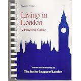 Living in London: A Practical Guideby Junior League of London