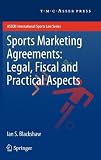 Sports Marketing Agreements: Legal, Fiscal and Practical Aspects (ASSER International Sports Law Series)