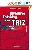 Inventive Thinking through TRIZ: A Practical Guide