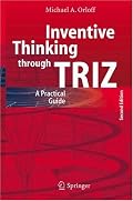 Inventive Thinking through TRIZ: A Practical Guide