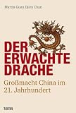 Der erwachte Drache: Gro&szlig;macht China im 21 - Jahrhundert - Martin Guan Djien Chan