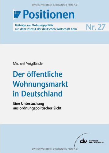 Produkt-Bild: Der &ouml;ffentliche Wohnungsmarkt in Deutschland. Eine Untersuchung aus ordnungspolitischer Sicht, IW-Positionen 27