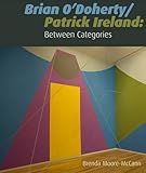 Brian O'Doherty/Patrick Ireland : between categories