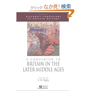 【クリックでお店のこの商品のページへ】A Companion to Britain in the Later Middle Ages (Blackwell Companions to British History): S. H. Rigby: 洋書