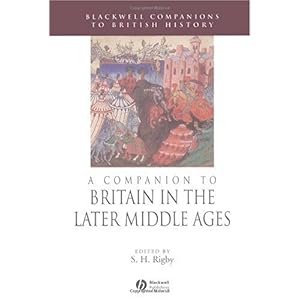 【クリックで詳細表示】A Companion to Britain in the Later Middle Ages (Blackwell Companions to British History)： S. H. Rigby： 洋書