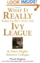 What It Really Takes to Get Into Ivy League and Other Highly Selective Colleges