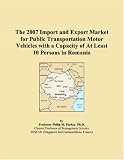 The 2007 Import and Export Market for Public Transportation Motor Vehicles with a Capacity of At Least 10 Persons in Romania