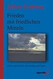 Produkt-Bild: Frieden mit friedlichen Mitteln: Friede und Konflikt, Entwicklung und Kultur