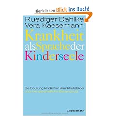 Krankheit als Sprache der Kinderseele: Be-Deutung kindlicher Krankheitsbilder und ihre ganzheitliche Behandlung