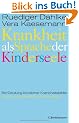 Krankheit als Sprache der Kinderseele: Be-Deutung kindlicher Krankheitsbilder und ihre ganzheitliche Behandlung