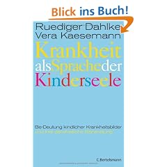 Krankheit als Sprache der Kinderseele: Be-Deutung kindlicher Krankheitsbilder und ihre ganzheitliche Behandlung