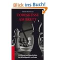 Todesk�sse am Brett: 140 R�tsel und Geschichten der Schachgenies von heute