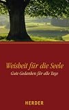Produkt-Bild: Weisheit f&uuml;r die Seele. Gute Gedanken f&uuml;r alle Tage