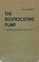 The Reciprocating Pump: Theory, Design, and Use