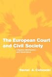 The European Court and Civil Society: Litigation, Mobilization and Governance (Themes in European Governance): Litigation, Mobilization and Governance (Themes in European Governance)