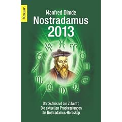 Nostradamus 2013: Der Schl�ssel zur Zukunft - Die aktuellen Prophezeiungen - Ihr Nostradamus-Horoskop