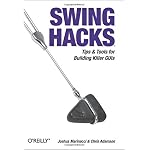 Swing Hacks: Tips and Tools for Killer GUIs (Hacks) book cover
