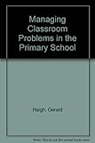 Managing classroom problems in the primary school