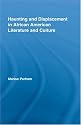 Haunting and Displacement in African American Literature and Culture (Literary Criticism and Cultural Theory)