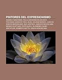 Pintores del Expresionismo: Wassily Kandinski, Paula Modersohn-Becker, Preciada Azancot, Paul Klee, Edvard Munch, Juan de Ribera Berenguer (Spanish Edition)