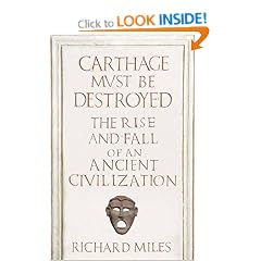 Carthage Must Be Destroyed: The Rise and Fall of an Ancient Civilization (Allen Lane History)
