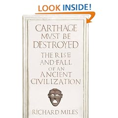 Carthage Must Be Destroyed: The Rise and Fall of an Ancient Civilization (Allen Lane History)