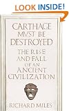 Carthage Must Be Destroyed: The Rise and Fall of an Ancient Civilization (Allen Lane History)