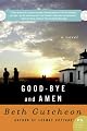 Good-bye and Amen: A Novel