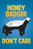 Honey Badger Don't Care Art Poster Print - 13x19