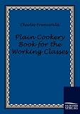 Plain Cookery Book for the Working Classes