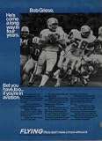 BOB GRIESE. He's come a long way in four years. Four years ago, Bob Griese stepped out from Purdue to start his career as a rookie in professional football. Today, he skillfully quarterbacks the attack of the Miami Dolphins. ..... 1972 Flying Magazine Ad, A3470A.