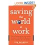 Saving the World at Work: What Companies and Individuals Can Do to Go Beyond Making a Profit to Making a Difference