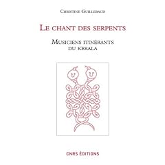 Le chant des serpents. Musiciens itin�rants du Kerala (+1DVD-rom)