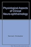Physiological aspects of clinical neuro-opthalmology.