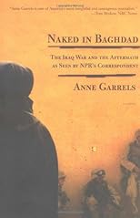 Naked in Baghdad: The Iraq War and the Aftermath as Seen by NPR's Correspondent