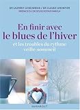 En finir avec le blues de l'hiver : Et les troubles du rythme veille-sommeil