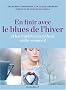 En finir avec le blues de l'hiver : Et les troubles du rythme veille-sommeil