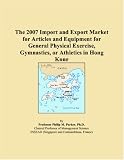 The 2007 Import and Export Market for Articles and Equipment for General Physical Exercise, Gymnastics, or Athletics in Hong Kong
