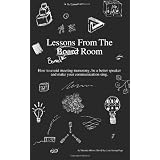 Lessons from the Bored Room: How to avoid meeting monotony, be a better speaker, and make your communication sing