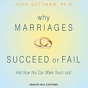 Why Marriages Succeed or Fail: And How You Can Make Yours Last | [John M. Gottman]