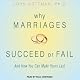 Why Marriages Succeed or Fail: And How You Can Make Yours Last