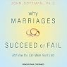 Why Marriages Succeed or Fail: And How You Can Make Yours Last