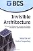 Invisible Architecture - the Benefits of aligning People, Processes and Technology