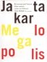 Stani Michiels & Arjan van Helmond: Jakarta Megalopolis